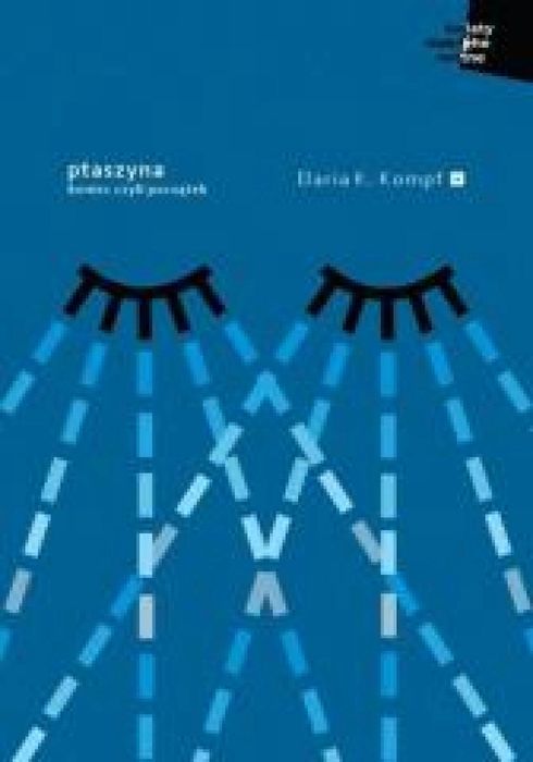Ptaszyna. Koniec czyli początek Fundacja Duży Format Daria K. Kompf