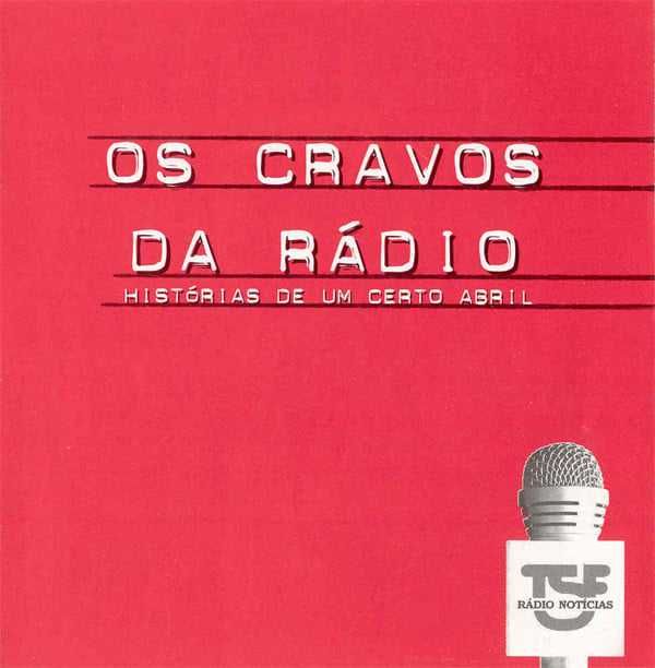 Os Cravos da Rádio - Histórias de um Certo Abril (6 CD´s)