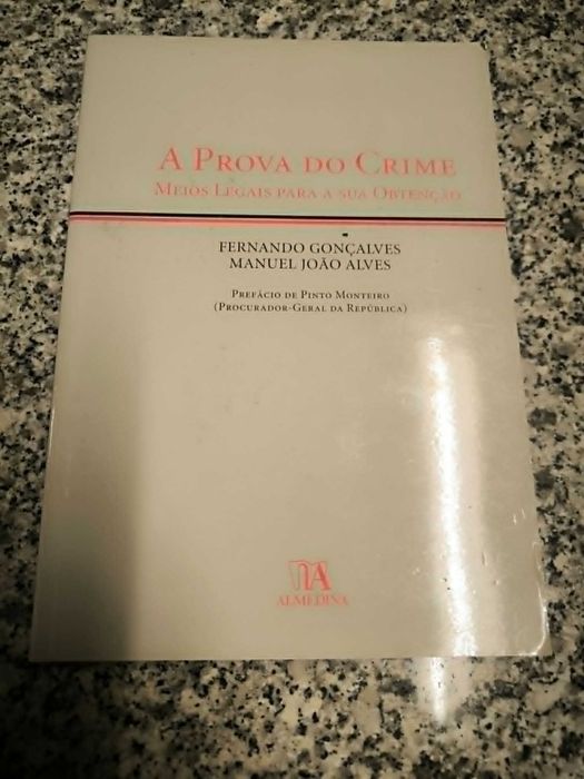 A Prova do Crime, Meios Legais para a sua obtenção - Fernando Gonçalves e Manuel João Alves
