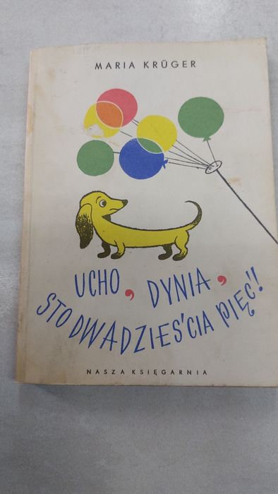 Ucho, dynia, stodwadzieścia pięć ! Maria Kruger