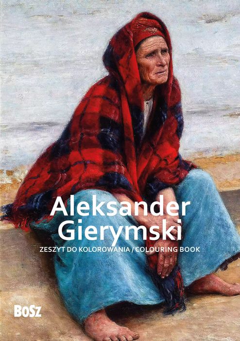 Aleksander Gierymski - zeszyt do kolorowania. Bosz. Nowy Produkt