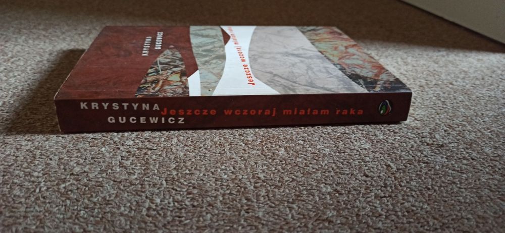 Jeszcze wczoraj mialam raka - Krystyna Gucewicz- dodaje otuchy w walce
