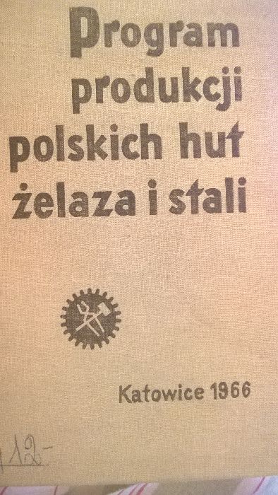 Program produkcji polskich hut żelaza i stali Katowice 1966