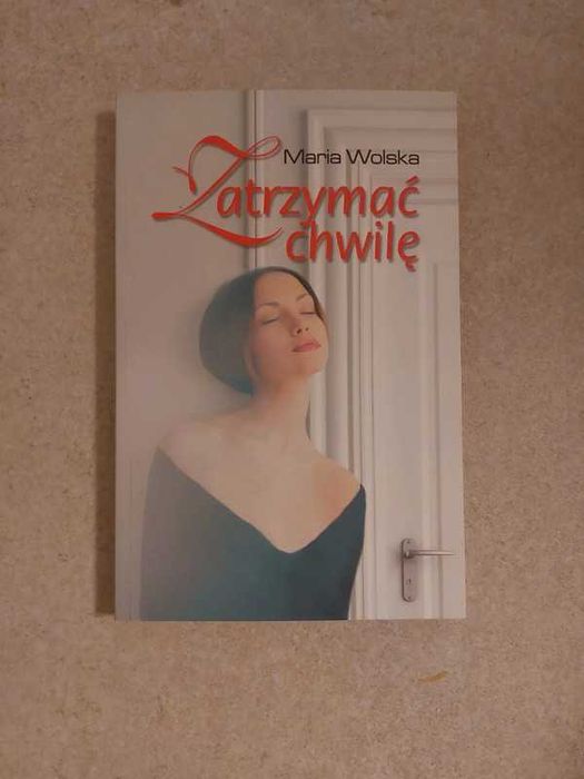Zatrzymać chwilę Maria Wolska