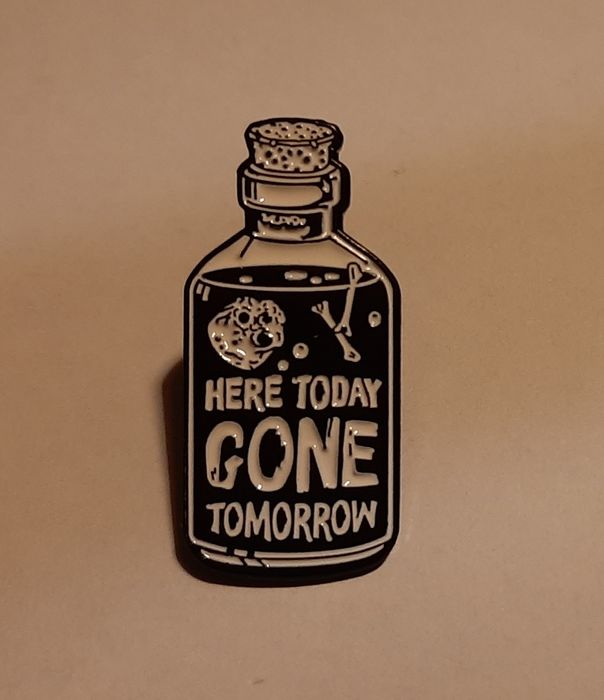 Przypinka - Dziś jest tutaj jutra nie ma.