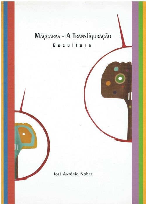 1222

Máscaras - A Transfiguração
Escultura
de José António Nobre