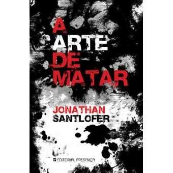 A Arte de Matar - de Jonathan Santlofer - NOVO