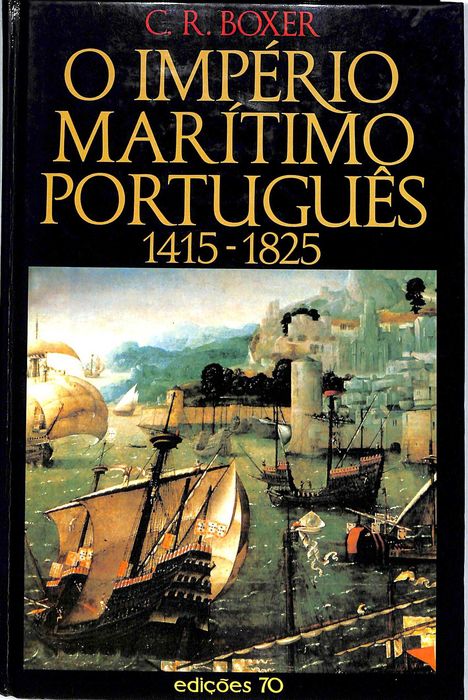 "O Império Marítimo Português, 1415-1825" de C. R. Boxer