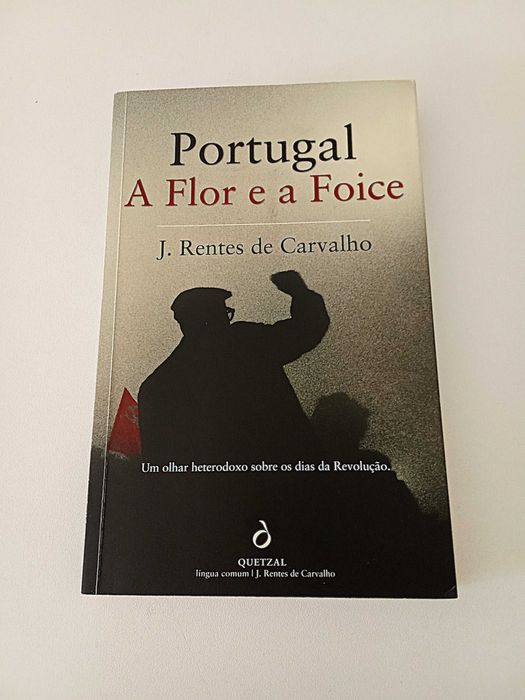 Portugal, a Flor e a Foice, de J. Rentes de Carvalho  Portes Grátis