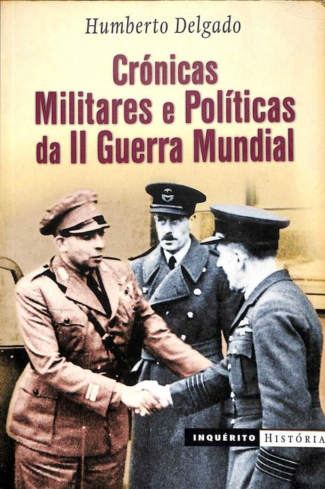 "Crónicas Militares e Políticas da II Guerra Mundial" de Humberto Delgado