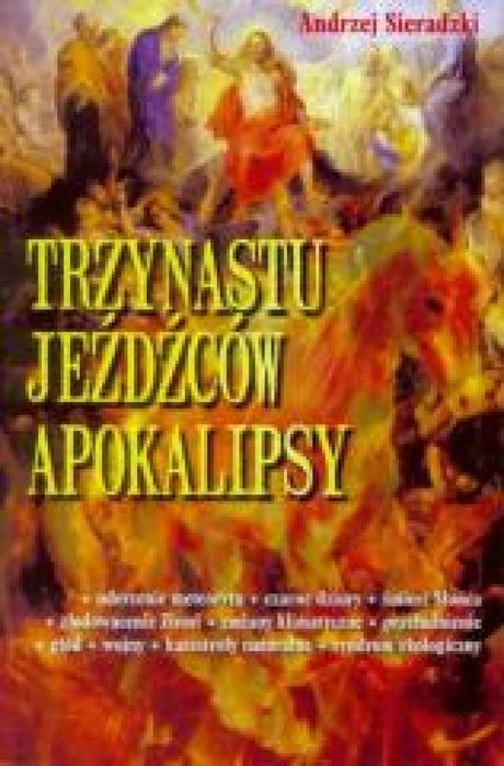 Trzynastu jeźdźców apokalipsy ASTRUM Andrzej Sieradzki Rok wydania: