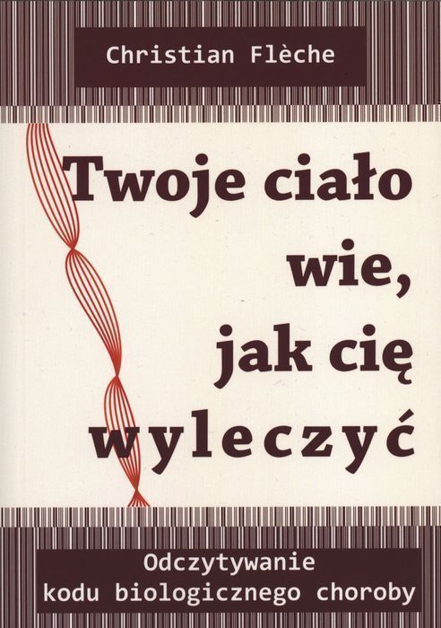 Twoje Ciało Wie Jak Cię Wyleczyć Wyd. 2 Fleche Christian Fleche Christian