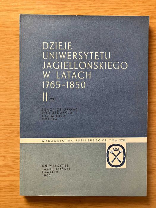 Dzieje Uniwersytetu Jagiellońskiego w latach 1765 - 1850 II część 1