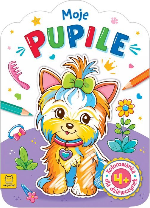 Kolorowanka dla dziewczynek. Moje pupile. Aksjomat