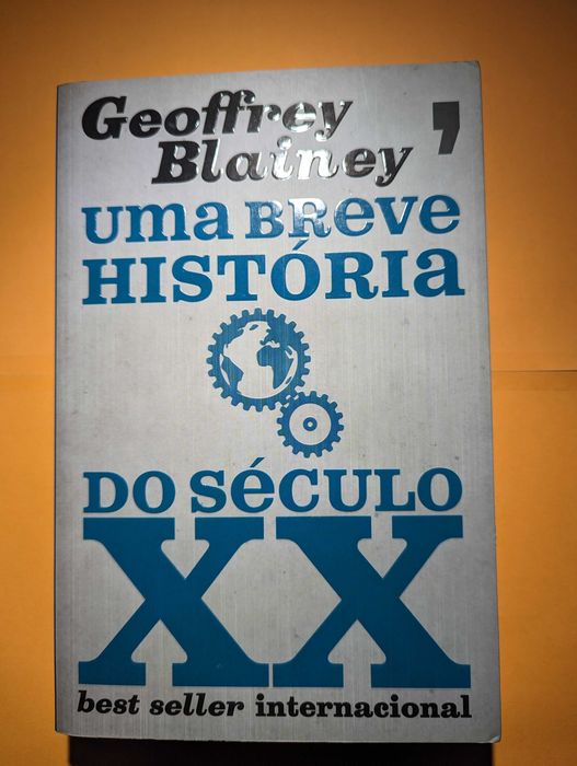 Uma Breve História do Século XX - Geoffrey Blainey