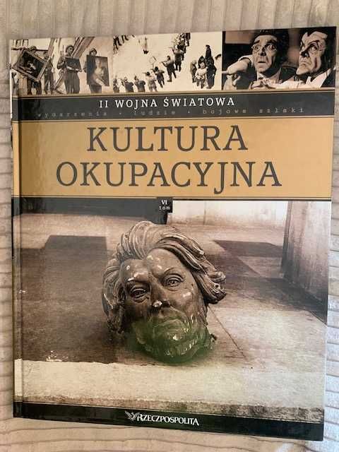 II wojna światowa. Tom 6. Kultura okupacyjna Praca zbiorowa