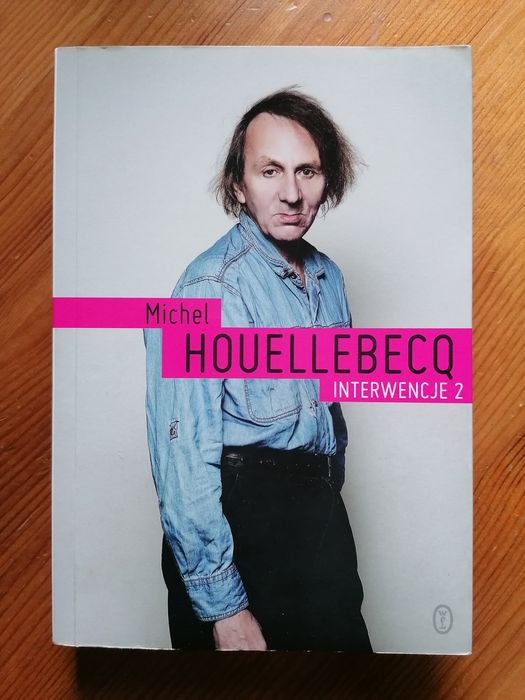 "Interwencje 2" Michel Houellebecq