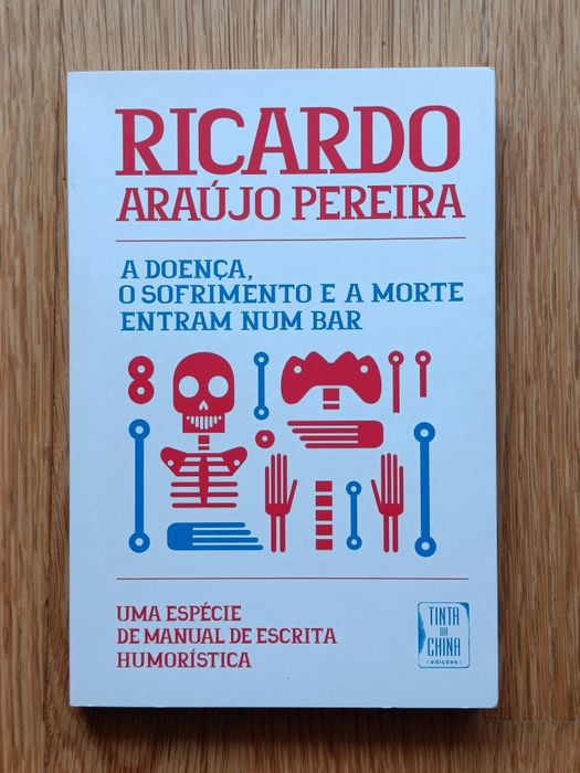 A Doença, o Sofrimento e a Morte Entram num Bar, Ricardo Araújo Pereir