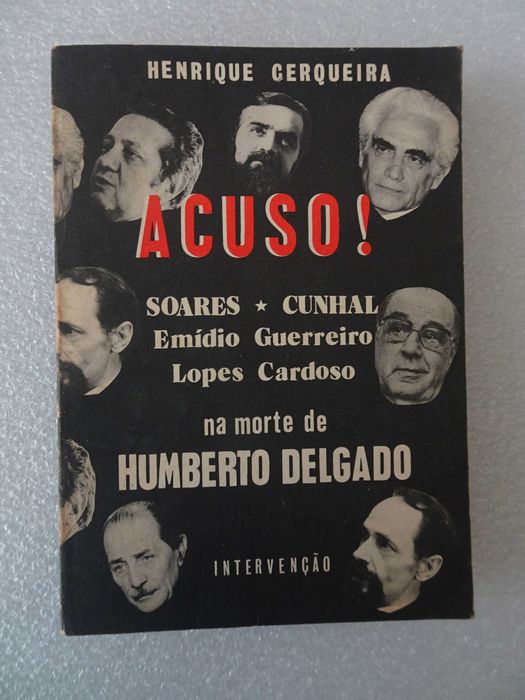Livro Henrique Cerqueira Acuso! Soares Cunhal Humberto Delgado