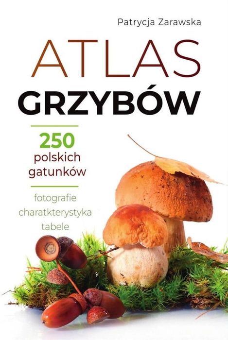 Atlas grzybów SBM Patrycja Zarawska Rok wydania: 2023, oprawa: twarda