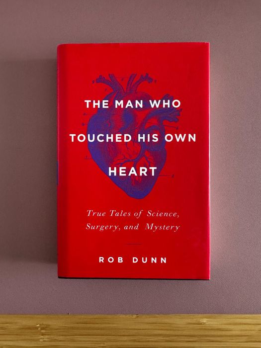 The man who touched his own heart, de Rob Dunn