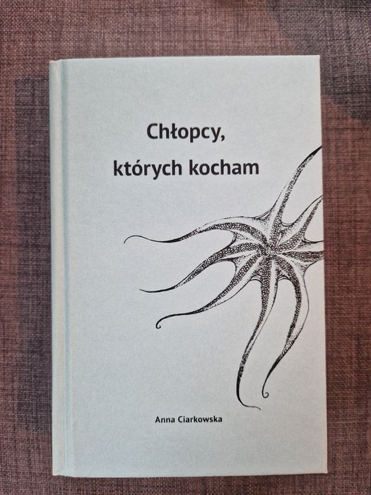 książka "Chłopcy, których kocham" A. Ciarkowska