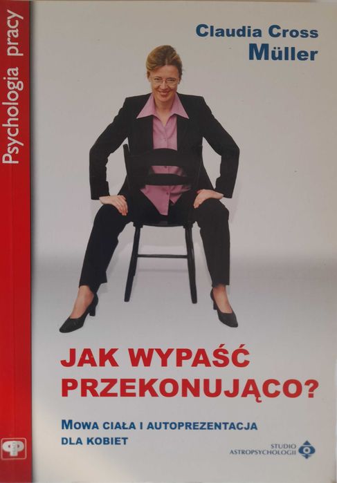 Jak wypaść przekonująco? - Claudia Cross Muller