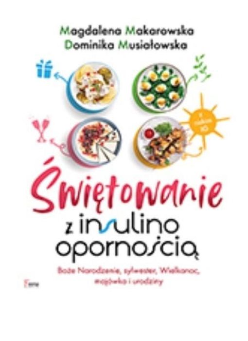 Świętowanie z insulinoopornością Feeria Makarowska Magdalena, Musia