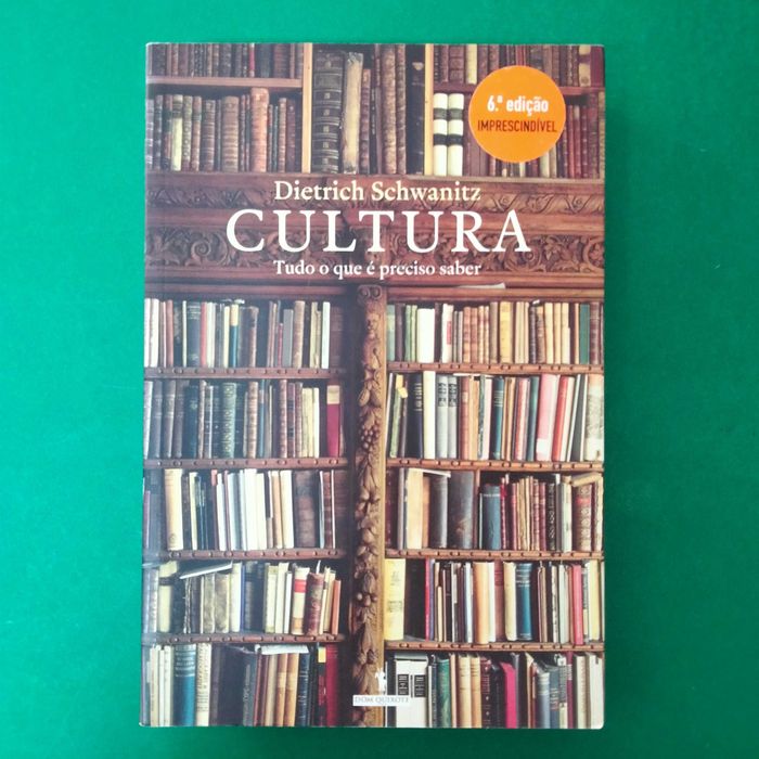 Cultura - Tudo o Que é Preciso Saber - Dietrich Schwanitz