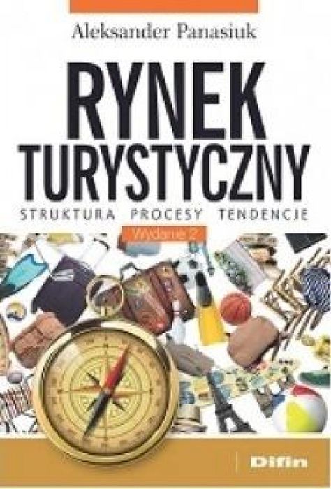 Rynek turystyczny. Struktura, procesy, tendencje Difin Aleksander