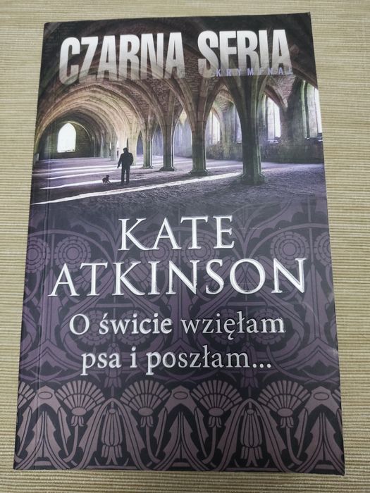Kate Atkinson "O świcie wzięłam psa i poszłam..." Książka nowa