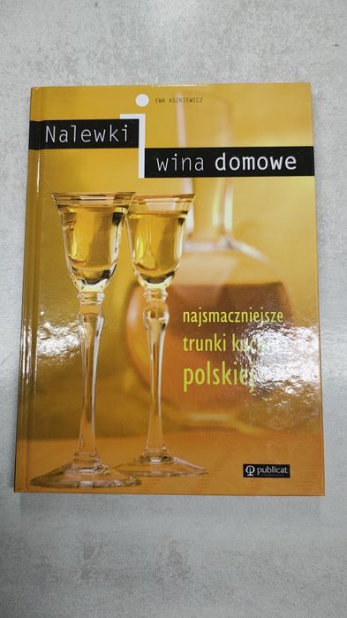 Nalewki i wina domowe. Ewa Aszkiewicz