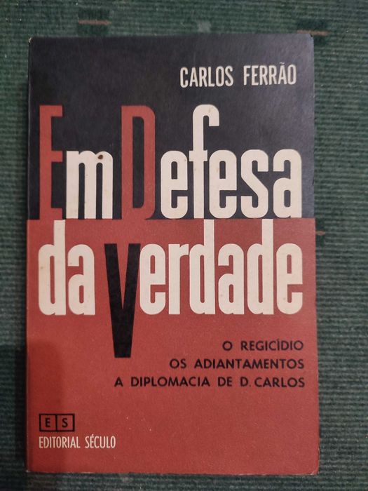 Em Defesa da Verdade - Carlos Ferrão - O Regicidio...