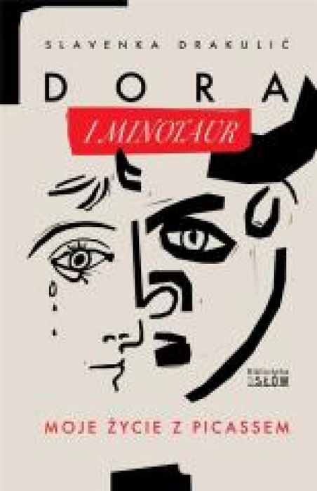 Dora i Minotaur. Moje życie z Picassem Biblioteka Słów Slavenka