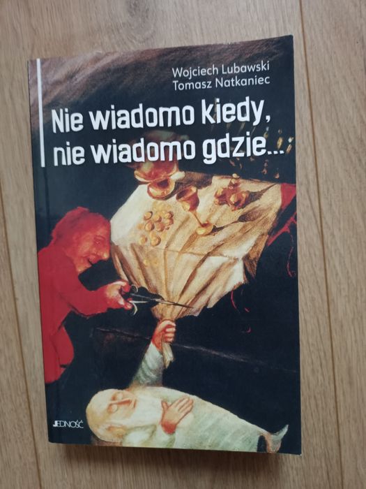 Nie wiadomo kiedy, nie wiadomo gdzie...