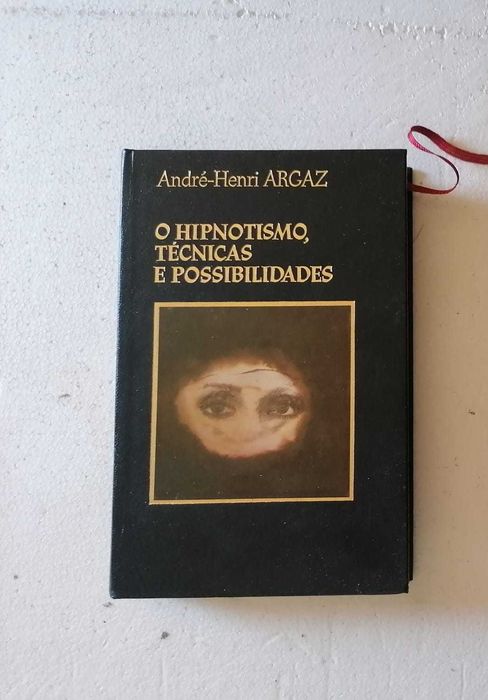 O Hipnotismo, Técnicas e Possibilidades – André-Henri Argaz