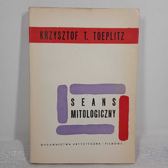 Seans mitologiczny. Krzysztof T.Toeplitz