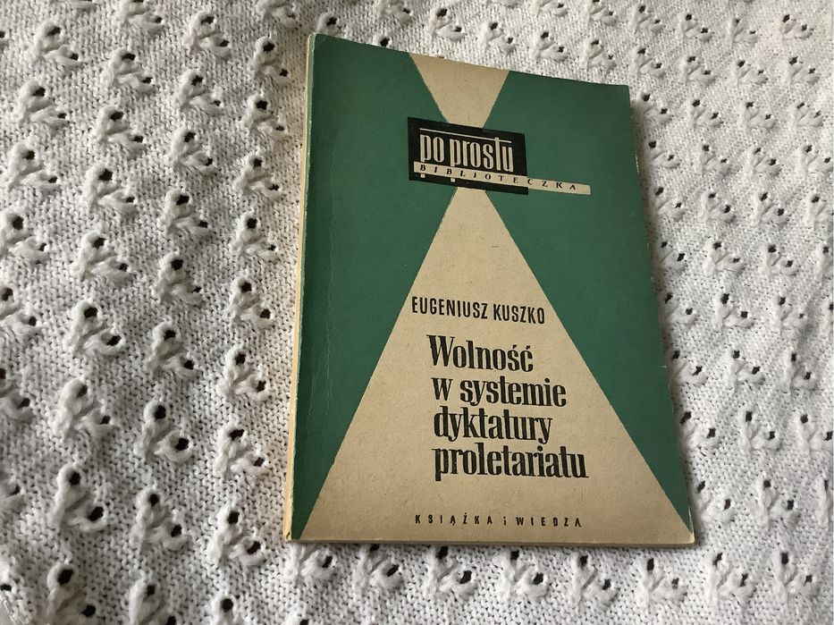 Wolnosc w systemie dyktatury proletariatu Kuszko