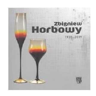 Zbigniew Horbowy 1935 - 2019 Sztuka szkła