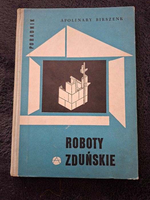 Poradnik &quot;Roboty Zduńskie&quot; Apolinary Birszenk wydanie z 1966r.