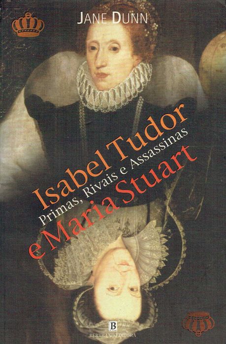 15369

Isabel Tudor e Maria Stuart
de Jane Dunn