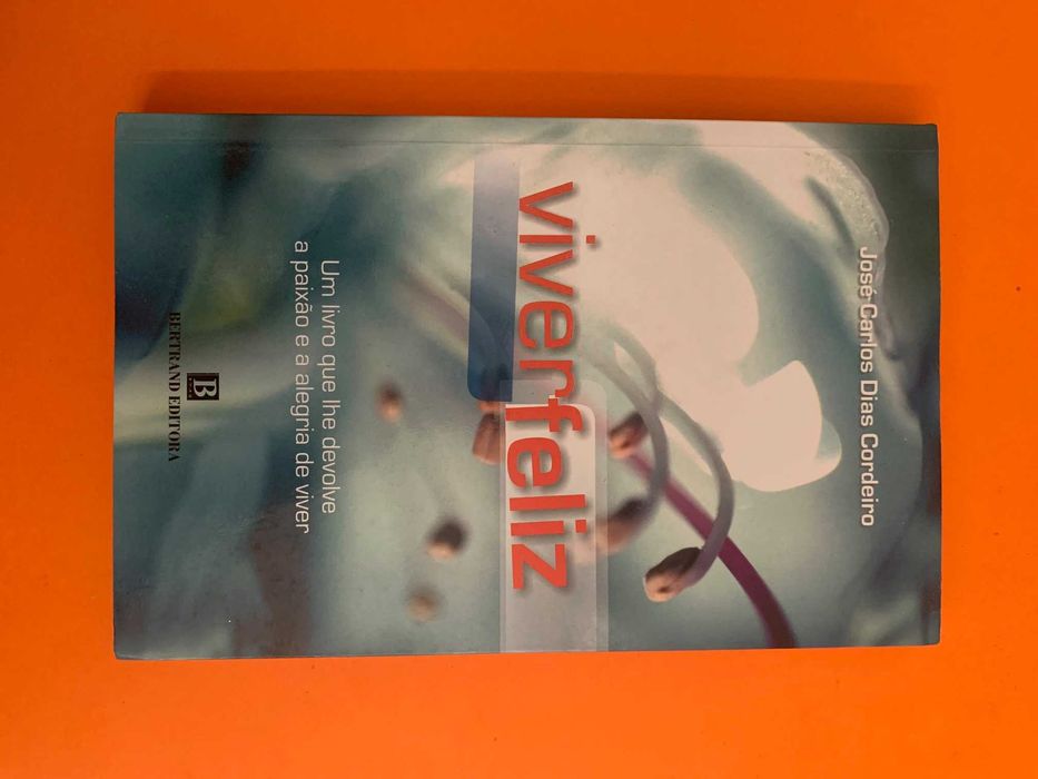 Viver feliz - José Carlos Dias Cordeiro