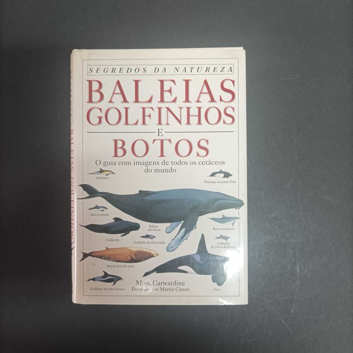 Baleias, Golfinhos e Botos  Mark Carwardine  Editora Bertrand  Preço: 10 euros  Estado: em bom estado.