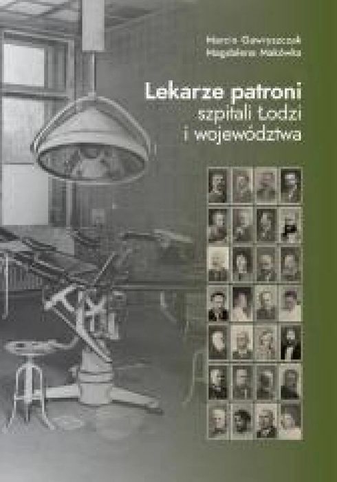 Lekarze patroni szpitali Łodzi i województwa Księży Młyn Dom