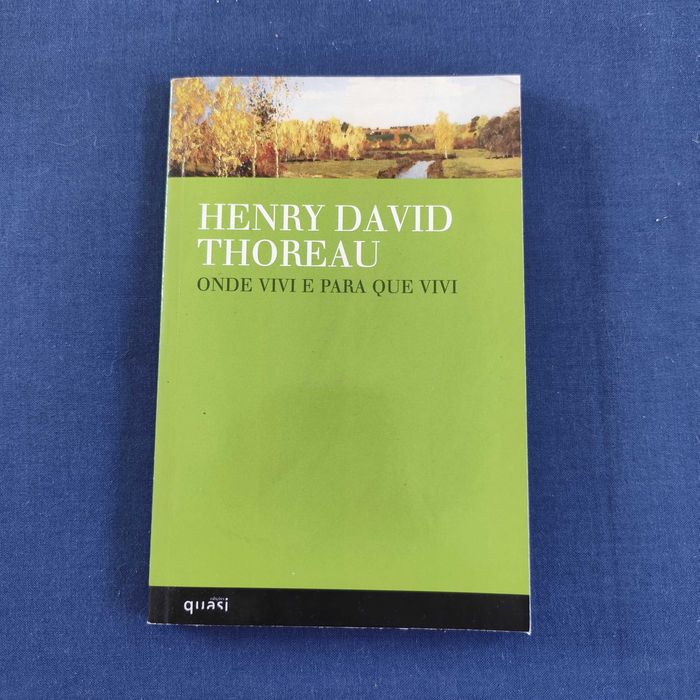 Henry David Thoreau - Onde Vivi e para que Vivi