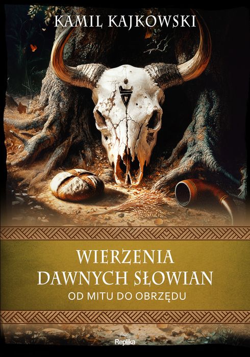 Wierzenia Dawnych Słowian. Od Mitu Do Obrzędu. Wierzenia I Zwyczaje Kajkowski Kamil Kamil Kajkowski