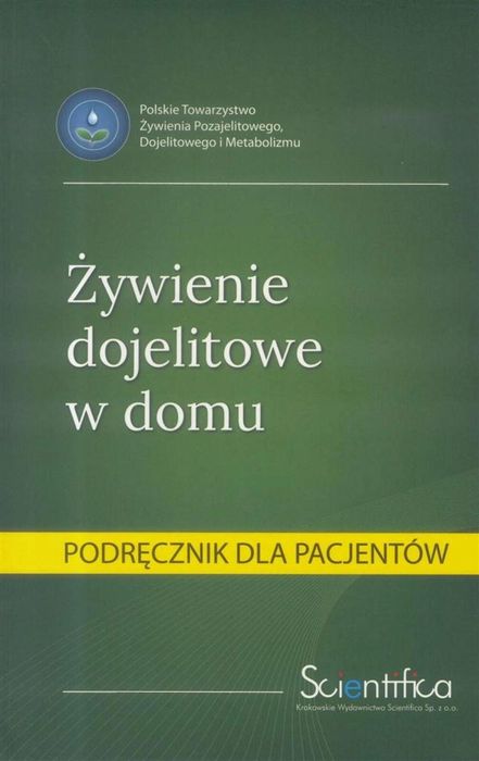 Żywienie dojelitowe w domu.Podręcznik dla pacjenta Scientifica praca