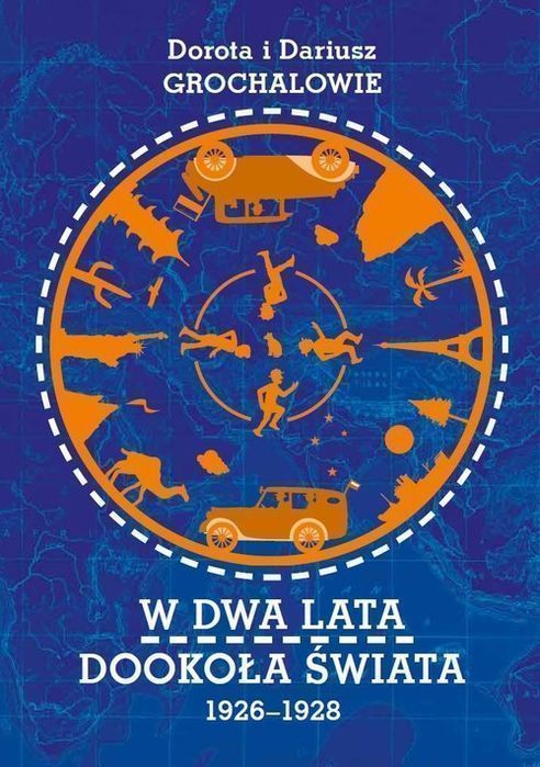 W Dwa Lata Dookoła Świata 1926-1928 Grochal Dorota, Grochal Dariusz