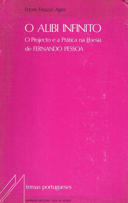 7345
O alibi infinito: o proj e a prática na poesia de Fernando Pessoa