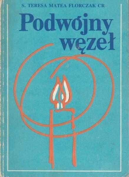 S. Teresa Matea Florczak Podwójny węzeł